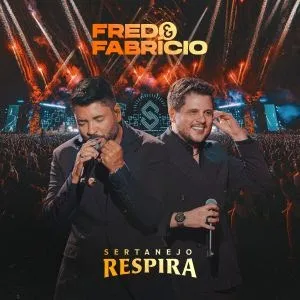 Fred & Fabrício lançam DVD completo do “Sertanejo Respira” e vivem melhor fase da carreira