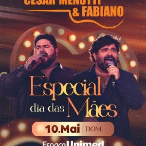 César Menotti & Fabiano celebram o Dia das Mães com show especial no Espaço Unimed